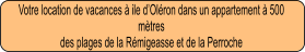 Votre location de vacances à ile d’Oléron dans un appartement à 500 mètres  des plages de la Rémigeasse et de la Perroche