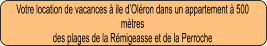 Votre location de vacances à ile d’Oléron dans un appartement à 500 mètres  des plages de la Rémigeasse et de la Perroche