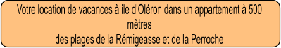 Votre location de vacances à ile d’Oléron dans un appartement à 500 mètres  des plages de la Rémigeasse et de la Perroche