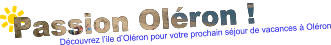 Passion Oléron ! Découvrez l’ile d’Oléron pour votre prochain séjour de vacances à Oléron