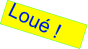 Loué !